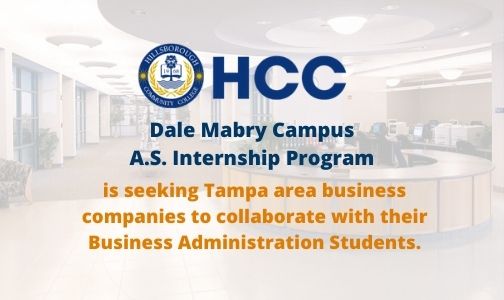 The Hillsborough Community College – Dale Mabry Campus A.S. Internship Program is seeking Tampa area business companies to collaborate with their Business Administration Students.
