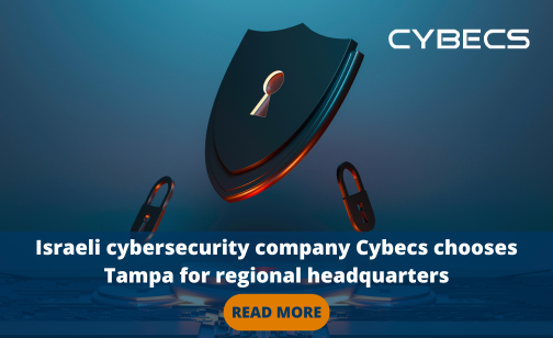 Israeli cybersecurity company Cybecs chooses Tampa for regional headquarters